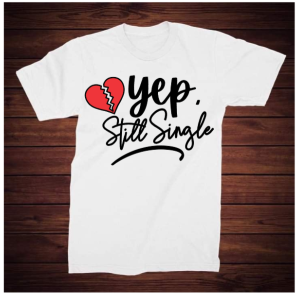 Yep, Still Single T-Shirt